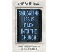 Andrew Fellows Smuggling Jesus Back into the Church (Tascabile)
