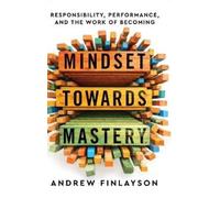 Andrew Finlayson Mindset Towards Mastery (Copertina rigida)