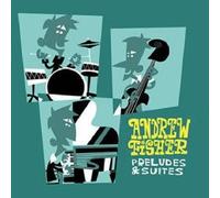 Andrew Fisher - Preludes & Suites