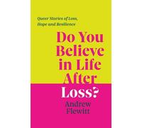 Andrew Flewitt Do You Believe in Life After Loss? (Tascabile)