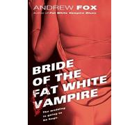 Andrew Fox Bride of the Fat White Vampire (Tascabile) Fat White Vampire