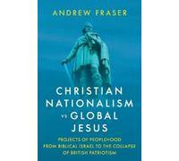 Andrew Fraser Christian Nationalism vs Global Jesus (Tascabile)