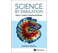 Andrew French Science By Simulation - Volume 1: A Mezze Of Mathemati (Tascabile)