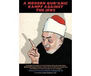 Andrew G Bostom A Modern Qur'anic Kampf Against the Jews (Tascabile)