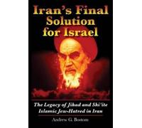 Andrew G Bostom Iran's Final Solution for Israel (Tascabile)