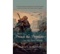Andrew G M Hamil How to Preach the Prophets for All Their Wo (Copertina rigida)