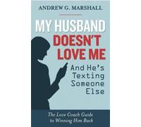 Andrew G. Marsh My Husband Doesn't Love Me and He's Texting Someone (Tascabile)