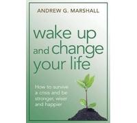 Andrew G Marshall Wake Up and Change Your Life (Tascabile)
