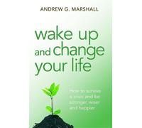 Andrew G. Marshall Wake Up and Change Your Life (Tascabile)