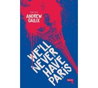 Andrew Gallix We'll Never Have Paris (Tascabile)