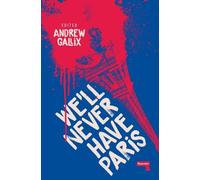 Andrew Gallix We'll Never Have Paris (Tascabile)