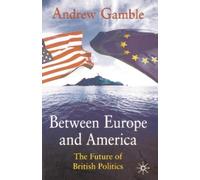Andrew Gamble Between Europe and America (Tascabile)