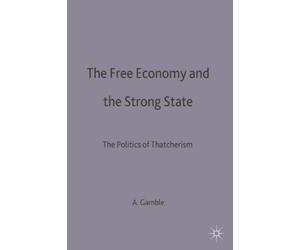 Andrew Gamble The Free Economy and the Strong State (Tascabile)