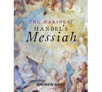 Andrew Gant Making of Handel's Messiah, The (Tascabile)