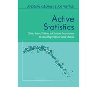 Active Statistics: Stories, Games, Problems, and Hands-on Demonstrations for Applied Regression and Causal Inference