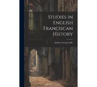 Andrew George Little Studies in English Franciscan History (Tascabile)