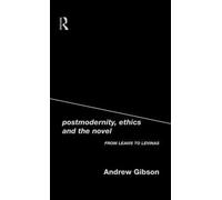 Andrew Gibson Postmodernity, Ethics and the Novel (Copertina rigida)
