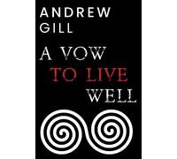 Andrew Gill A Vow To Live Well (Tascabile)