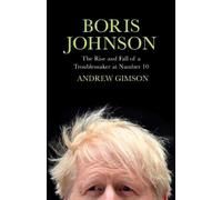 Andrew Gimson – Boris Johnson: The Rise and Fall of a Troublemaker at Number 10 – Copertina rigida