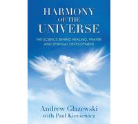 Andrew Glazewsk Harmony of the Universe: The Science Behind Healing, (Tascabile)