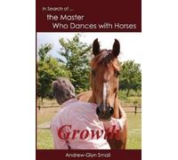 Andrew-Glyn Smail In Search of the Master Who Dances with Horses (Tascabile)