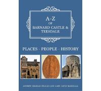 Andrew Graham Stables Gary David Marsh A-Z of Barnard Castle & Teesd (Tascabile)
