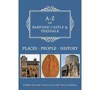 Andrew Graham Stables Gary David Marsh A-Z of Barnard Castle & Teesd (Tascabile)