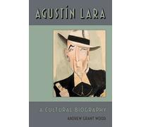 Andrew Grant Wood Agustin Lara (Copertina rigida)