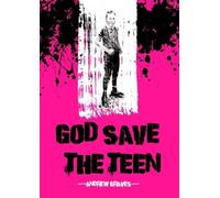 Andrew Graves God Save The Teen (Tascabile)