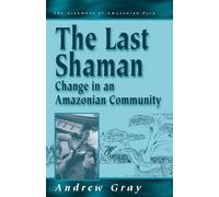 Andrew Gray The Last Shaman (Tascabile) Arakmbut of Amazonian Peru