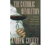 Andrew Greeley The Catholic Revolution (Tascabile)