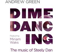 Andrew Green Dime Dancing: The Music Of Steely Dan (CD)