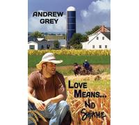 Andrew Grey Love Means... No Shame Volume 1 (Tascabile) Love Means... Series