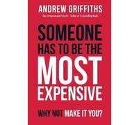 Andrew Griffith Someone Has To Be The Most Expensive Why Not Make It (Tascabile)