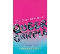 Andrew Gurza Notes From A Queer Cripple (Tascabile)