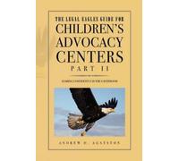 Andrew H Agatst The Legal Eagles Guide for Children's Advocacy Cente (Tascabile)