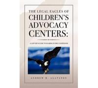 Andrew H Agatston The Legal Eagles of Children's Advocacy Centers (Tascabile)