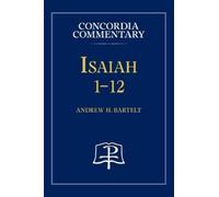 Andrew H Bartelt Isaiah 1-12 - Concordia Commentary (Copertina rigida)