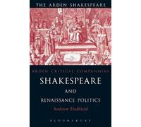 Andrew Hadfield Shakespeare and Renaissance Politics (Tascabile)