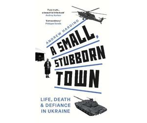 Andrew Harding A Small, Stubborn Town (Copertina rigida)