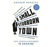 Andrew Harding A Small, Stubborn Town (Tascabile)