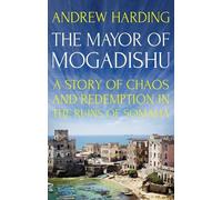 Andrew Harding The Mayor of Mogadishu (Tascabile)