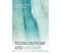 Andrew Hardy Dan Yarnell Missional Discipleship After Christendom (Tascabile)