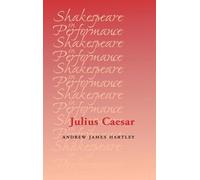 Andrew Hartley Julius Caesar (Tascabile) Shakespeare in Performance