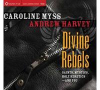 Andrew Harvey Caroline Myss Divine Rebels (CD)