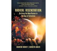 Andrew Harvey Carolyn Baker Radical Regeneration (Tascabile)