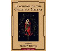 Andrew Harvey Teachings of the Christian Mystics (Tascabile)