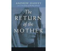 Andrew Harvey The Return of the Mother (Tascabile)