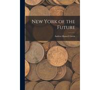 Andrew Haswell Green New York of the Future (Tascabile)