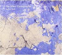 Andrew Heath - Silent Cartographer
